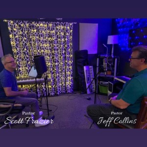 Pastor Scott with Special Guest -Pastor Jeff Collins Part 2