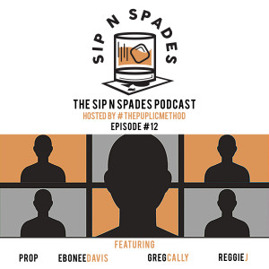 Sip N Spades Podcast Ep. 12 - 
