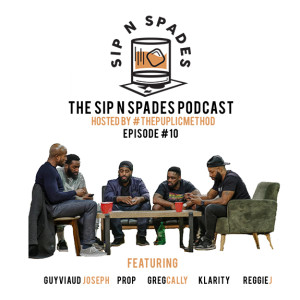 Sip N Spades Podcast Ep. 10 - "I was gonna aide in an enhancement"