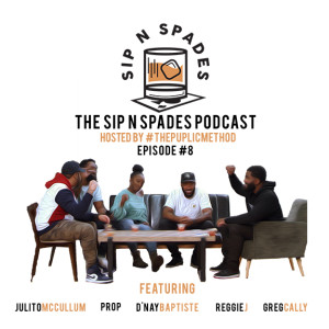 Sip N Spades Podcast Ep. 8 - "At my funeral, I want them to do the Electric Slide"