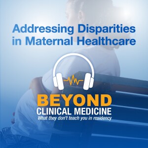 Episode 49: Addressing Disparities in Maternal Healthcare