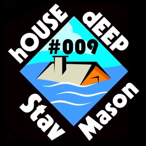 #009 hOUSE dEEP Show - By Stav Mason