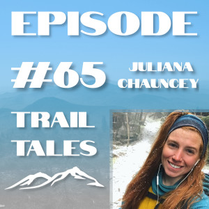#65 | Juliana Chauncey on How to Support a Thru-Hiker From Home
