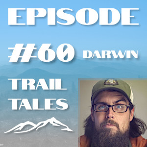 #60 | Darwin on the Trail talks Music, Arizona Trail Film, and Being a Creator in the Hiking Niche