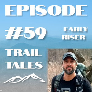#59 | How to be MENTALLY Tough when Thru Hiking the Appalachian Trail with Early Riser