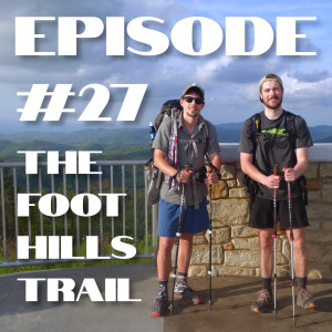 #27 | Thru-Hiking the Carolina's Foothills Trail with Mitchell Larby