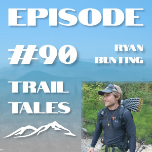 #90 | Ripping around Canada’s Long Distance Hiking Trails with Ryan Bunting