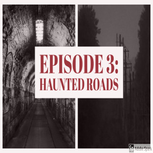 Episode Three: Haunted Roads