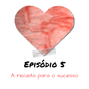 EP5 A receita para o sucesso