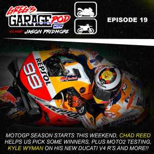 Ep19 - MotoGP season preview with Chad Reed's predictions for the MotoGP weekend. Guest Kyle Wyman gets his Ducati V4 R's, rides them and talks to us about it, plus SX re-cap, SX Fantasy and more!