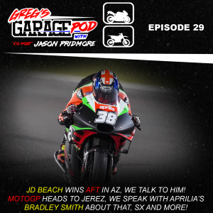 Ep29 - MotoGP Racer Bradley Smith talks Jerez and more, JD Beach on his 1st AFT Twins Win, SX and more!