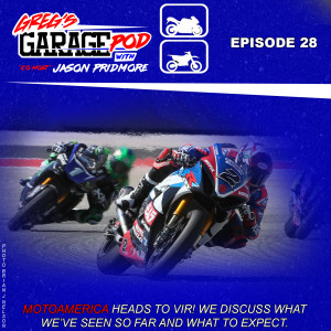 Ep28 - Special, MotoAmerica to VIR for Round 3!