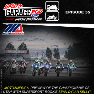 Ep35 - MotoAmerica Champion of Utah Preview with Supersport rookie sensation Sean Dylan Kelly