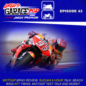 Ep43 - MotoGP Brno Review, Suzuka 8 Hour talk, JD Beach wins AFT, MotoGP Brno Test, and more!