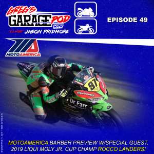 Ep49 - MotoAmerica Barber Preview with 2019 Liqui Moly Jr Cup Champ Rocco Landers! 