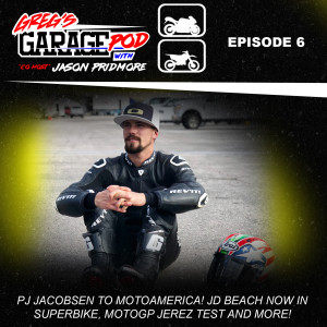 Ep6 - PJ Jacobsen to MotoAmerica, we talk to him. JD beach to SBK, MotoGP & More
