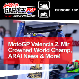 Ep102 - MotoGP Valencia 2, Mir the title, ARAI News and more!