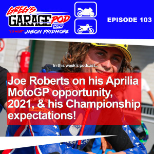 Ep103 - Joe Roberts Interview, MotoGP 2020 Final, ARAI News and more!