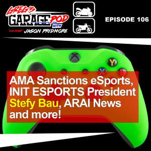 Ep106 - AMA Sanctions eSports, Interview with INIT ESPORTS President Stefy Bau, ARAI News, and more!