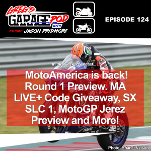 Ep124 - MotoAmerica 2021 Begins, Supercross SLC1, MotoGP Jerez Preview, SX Fantasy, & More!