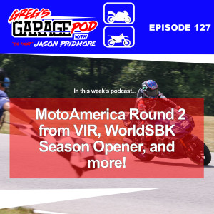 Ep127 - MotoAmerica Rd2 from VIR, WorldSBK Season Opener, Preview MotoGP Mugello and More!