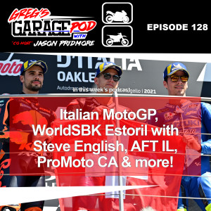 Ep128 - MotoGP Mugello, WorldSBK Estoril with Steve English, AFT IL, ProMoto Cali and more!