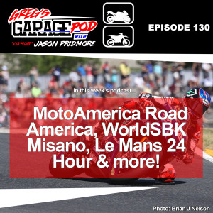 Ep130 - MotoAmerica Road America, WorldSBK Misano, 24 Hour of Le Mans & More!