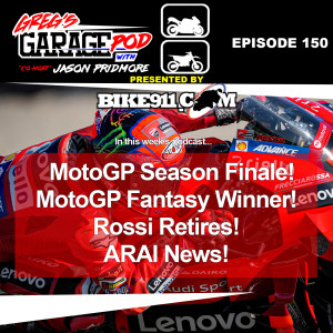 Ep150 - MotoGP Finale, Rossi Retires, MotoGP Fantasy ARAI Helmet Winner, & More!