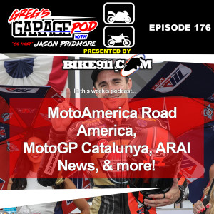 Ep176 - MotoAmerica Road America, MotoGP Catalunya, ARAI News, and More!