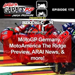 Ep178 - MotoGP Germany, ARAI News, MotoAmerica The Ridge & MotoGP Assen Preview, and More!