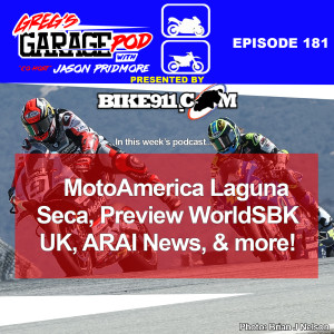 Ep181 - MotoAmerica Laguna Seca, Preview WorldSBK UK, ARAI News, and More!