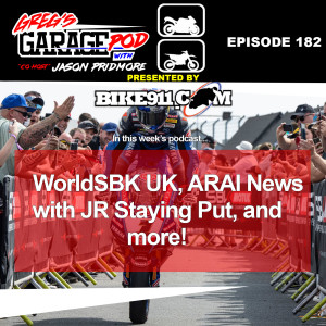 Ep182 - WorldSBK UK, ARAI News, and More!