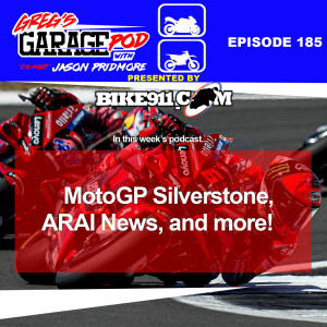 Ep185 - A Banger from Silverstone MotoGP, ARAI News, and More!