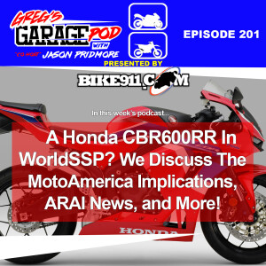 Ep201 - Bazooka Joes steps up, Honda’s CBR600RR goes WorldSSP but why? ARAI News, and more!