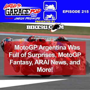 Ep215 - MotoGP Argentina. One Race in the Dry, Three in the Wet, ARAI News, and More!