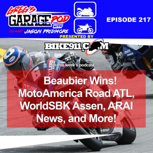 Ep217 - The Return of Cameron Beaubier, MotoAmerica Road ATL, WorldSBK Assen, and More!