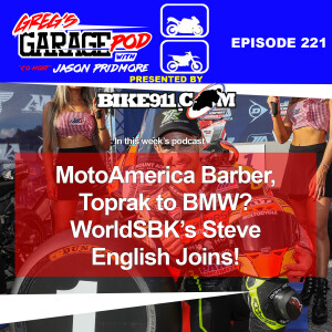Ep221 - MotoAmerica Barber, Steve English on Toprak to BMW, and More!
