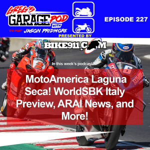 Ep227 - MotoAmerica Laguna Seca! Preview WorldSBK Imola, ARAI News, and More!