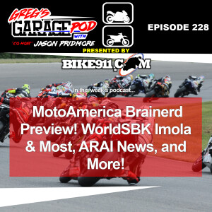 Ep228 - MotoAmerica Brainerd Preview, WorldSBK Imola & MOST Preview, ARAI News, and More!
