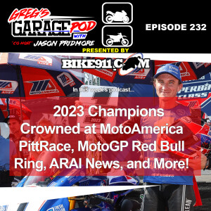 Ep232 - MotoAmerica PittRace, Champs were crowned, MotoGP Red Bull Ring, and More!