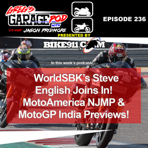 EP236 - WorldSBK’s Steve English Gets Us Up To Speed, Preview MotoAmerica NJMP, MotoGP India, and More!