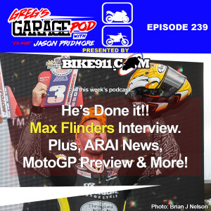 Ep239 - The Ultimate Privateer Makes Good, Max Flinders INTV, MotoGP Indonesia Preview, and More!