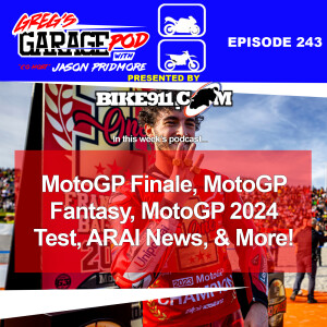 Ep243 - MotoGP 2023 Season Finale! Plus, MotoGP 2024 Test, ARAI News, and More!