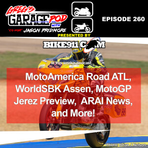 Ep260 - MotoAmerica Road ATL, WorldSBK Assen, ARAI News, and More!