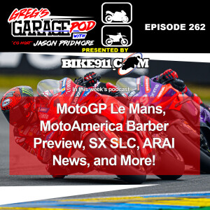 Ep262 - MotoGP Le Mans, MotoAmerica Barber Preview, ARAI News, and More!