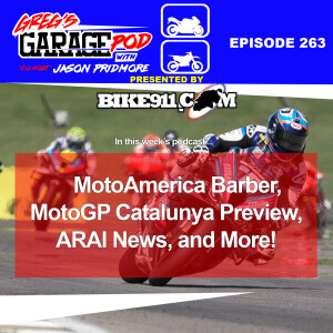 Ep263 - MotoAmerica Barber, MotoGP Cat Preview, ARAI News!
