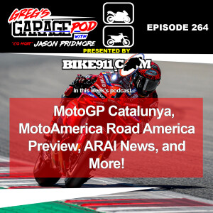 Ep264 - MotoGP Catalunya, MotoAmerica Road America Preview, ARAI News, and More!