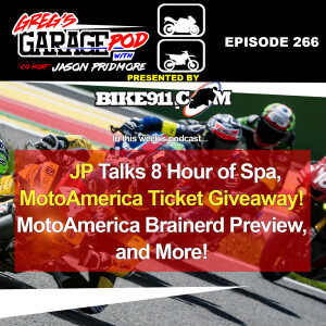 Ep266 - JP and The Spa 8 Hour Update!  Plus MotoAmerica Ticket Giveaway! And more!