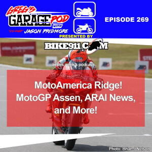 Ep269 - MotoAmerica Ridge, MotoGP Assen, ARAI News, and More!