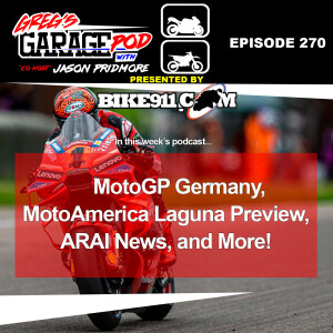 Ep270 - MotoGP Germany, MotoAmerica Laguna Preview, ARAI News, and More!